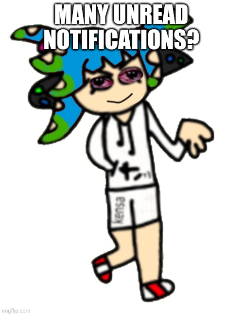 Bro splatza u ok? | MANY UNREAD NOTIFICATIONS? | image tagged in bro splatza u ok | made w/ Imgflip meme maker