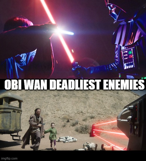Obi Wan Deadliest Enemies | OBI WAN DEADLIEST ENEMIES | image tagged in star wars,obi wan kenobi,darth vader | made w/ Imgflip meme maker