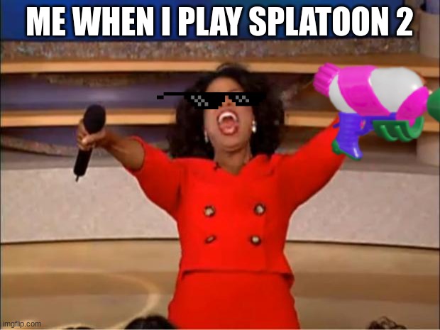 Splatoon 2 | image tagged in splatoon 2,funny memes | made w/ Imgflip meme maker