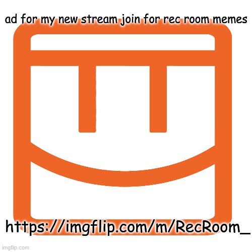 https://imgflip.com/m/RecRoom_ | ad for my new stream join for rec room memes; https://imgflip.com/m/RecRoom_ | image tagged in ad,recroom | made w/ Imgflip meme maker
