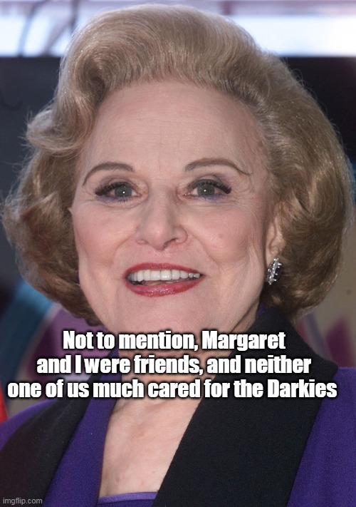 Not to mention, Margaret and I were friends, and neither one of us much cared for the Darkies | made w/ Imgflip meme maker