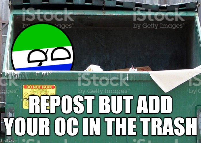 REPOST BUT ADD YOUR OC IN THE TRASH | made w/ Imgflip meme maker