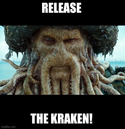 Davey Jones | RELEASE THE KRAKEN! | image tagged in davey jones | made w/ Imgflip meme maker