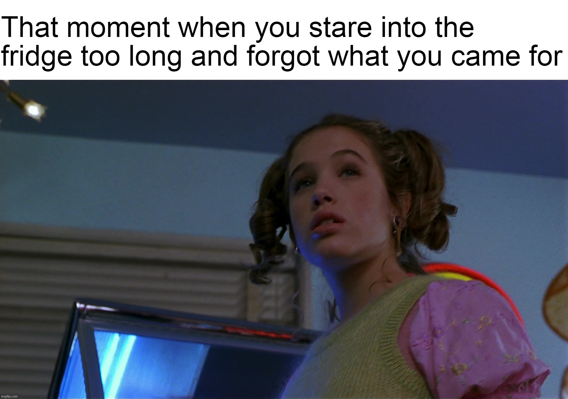 That moment when you stare into the fridge too long and forgot what you came for | image tagged in meme,memes,humor,relatable | made w/ Imgflip meme maker