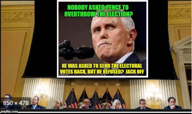 Jan 6 Nobody asked Pence to overthrow the election | image tagged in jan 6 biased unselect committee wasting more us tax payer money | made w/ Imgflip meme maker