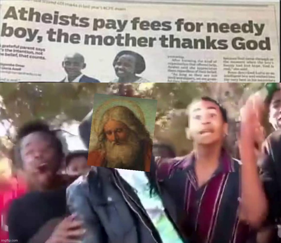 Stay humble, God | image tagged in atheists pay fees for needy boy,ohhhhhhhhhhhh,atheism,atheist,atheists,stay humble | made w/ Imgflip meme maker