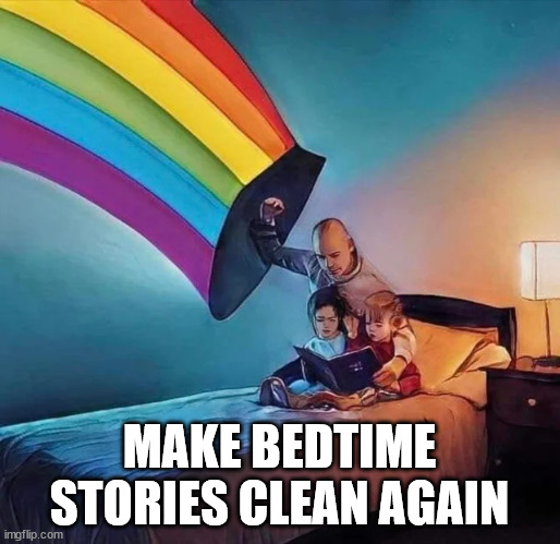 Keep children safe from subversion | MAKE BEDTIME STORIES CLEAN AGAIN | image tagged in child,protection | made w/ Imgflip meme maker