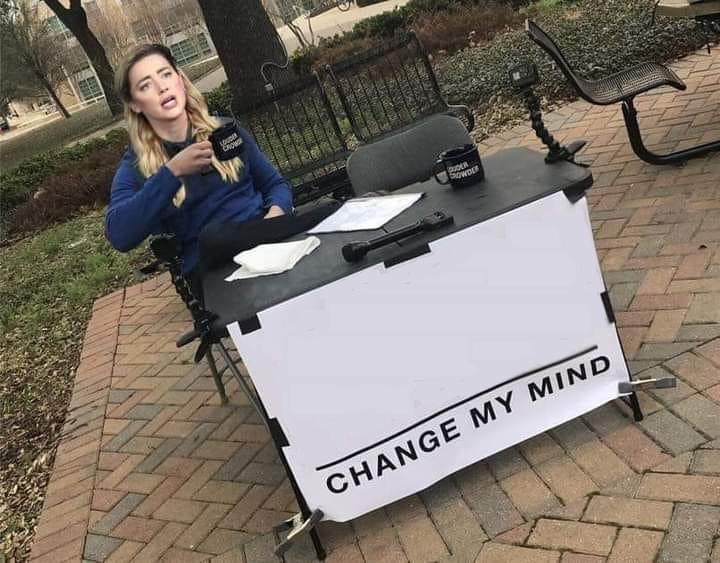 Amber heard change my mind Blank Meme Template