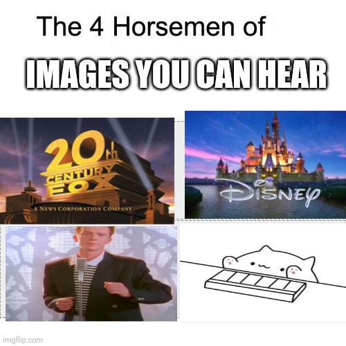 Four horsemen |  IMAGES YOU CAN HEAR | image tagged in four horsemen | made w/ Imgflip meme maker