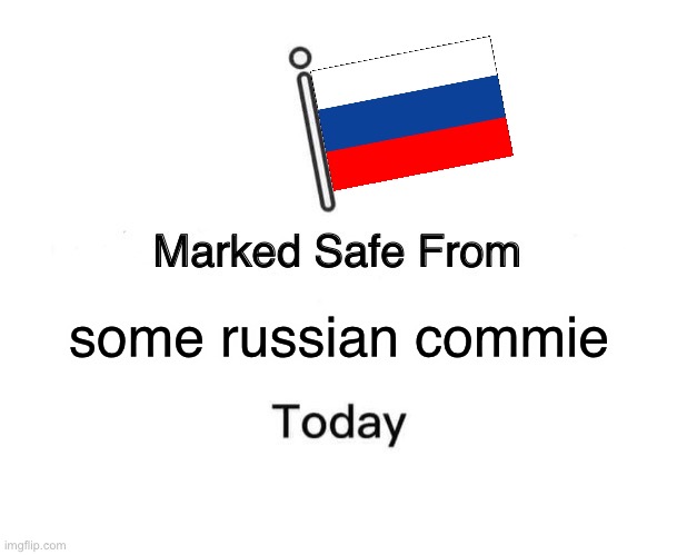 i dont think so.... | some russian commie | image tagged in memes,marked safe from | made w/ Imgflip meme maker