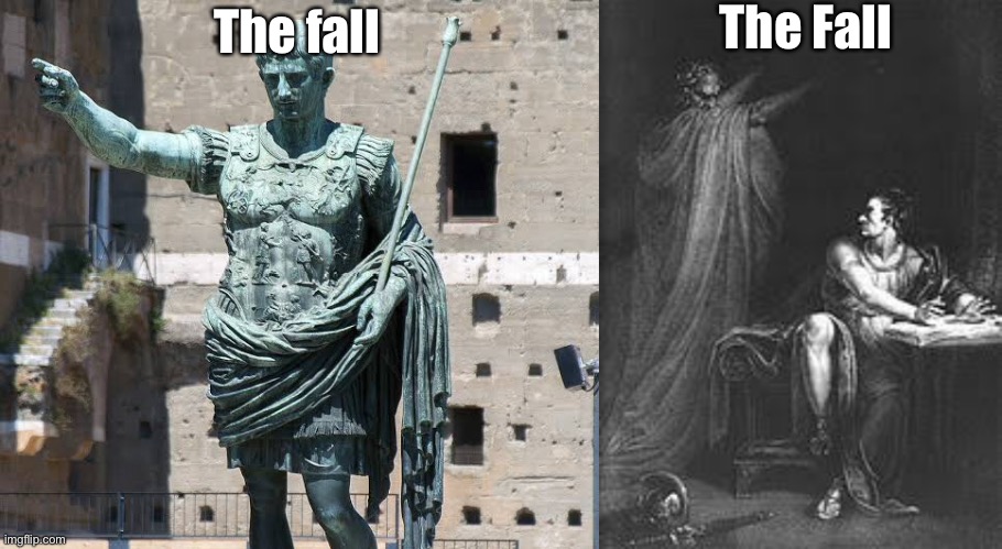 Caeser’s murder | The Fall; The fall | image tagged in caeser,murder,rome,fall | made w/ Imgflip meme maker
