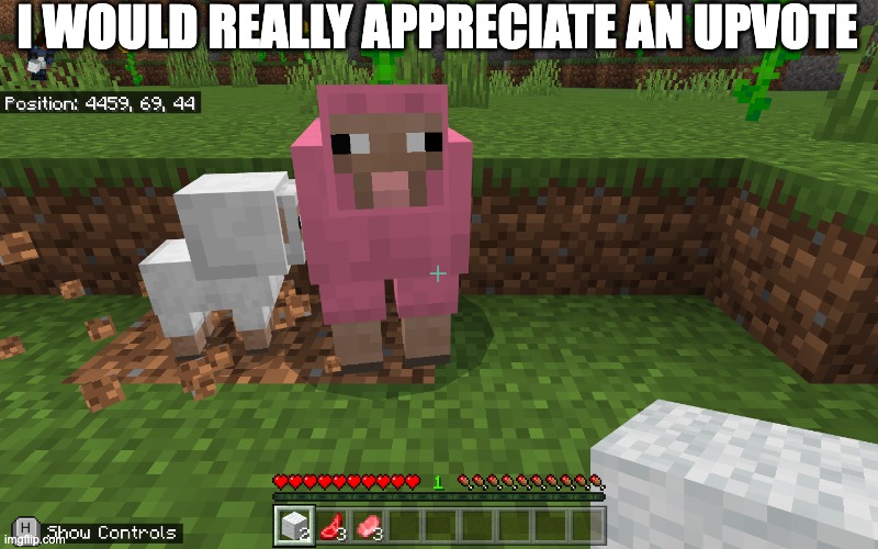 i worked so hard to find this; an upvote would really be appreciated | I WOULD REALLY APPRECIATE AN UPVOTE | image tagged in minecraft,gaming,sheep,pink,rare,memes | made w/ Imgflip meme maker