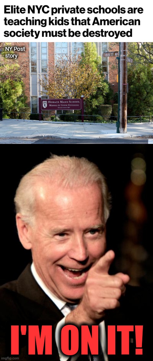 And he's doing a great job of it | NY Post
story; I'M ON IT! | image tagged in memes,smilin biden,society destroyed,democrats,joe biden,elite nyc schools | made w/ Imgflip meme maker