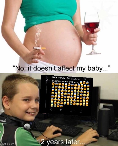 Ya sure about that? | image tagged in it doesn't affect my baby,sebs world of fun,gay,immature | made w/ Imgflip meme maker