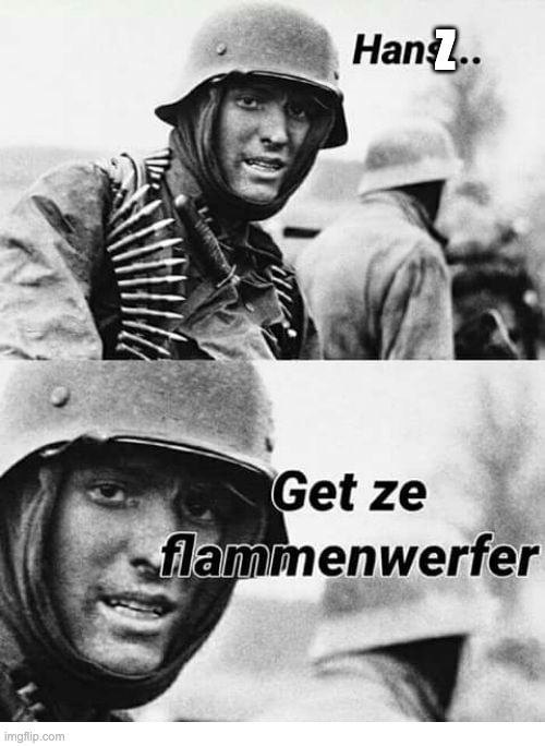 hanz get the flammenwafer | Z | image tagged in hanz get the flammenwafer | made w/ Imgflip meme maker