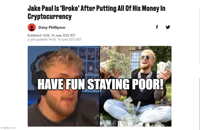 Jake Paul's crypto fail | HAVE FUN STAYING POOR! | image tagged in jake paul,crypto,bitcoin | made w/ Imgflip meme maker