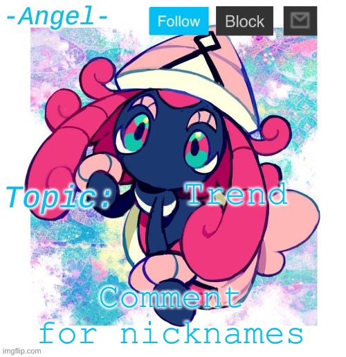 Angel's Tapu Lele temp | Trend; Comment for nicknames | image tagged in angel's tapu lele temp | made w/ Imgflip meme maker