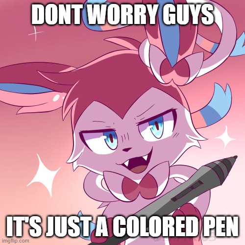 nothing too suspicious | DONT WORRY GUYS; IT'S JUST A COLORED PEN | made w/ Imgflip meme maker