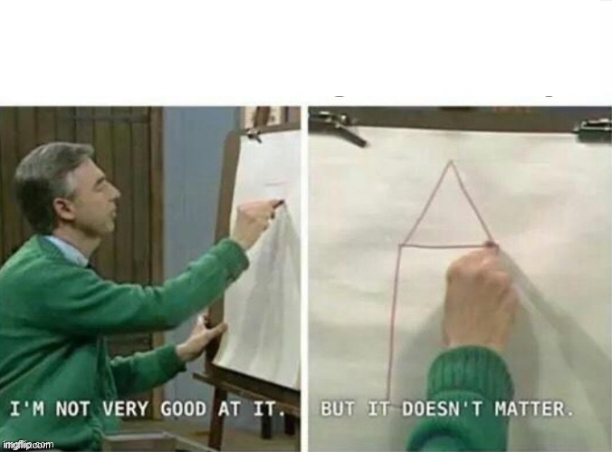 I'm not very good at it | image tagged in i'm not very good at it | made w/ Imgflip meme maker