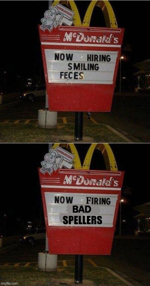 One In, One Out |  F; BAD; SPELLERS | image tagged in fun,mcdonalds,sign,funny signs,ads,you had one job | made w/ Imgflip meme maker
