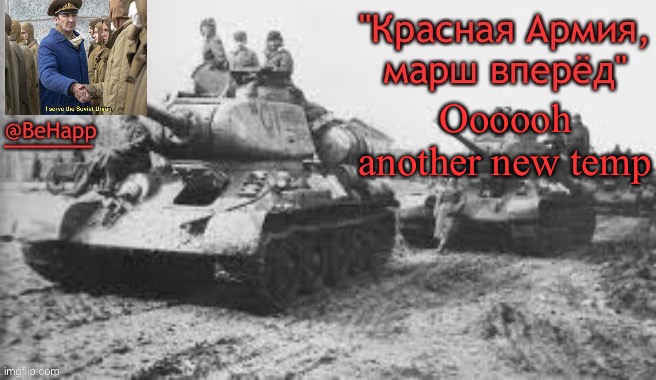 Behapp's T-34 temp | Oooooh another new temp | image tagged in behapp's t-34 temp | made w/ Imgflip meme maker