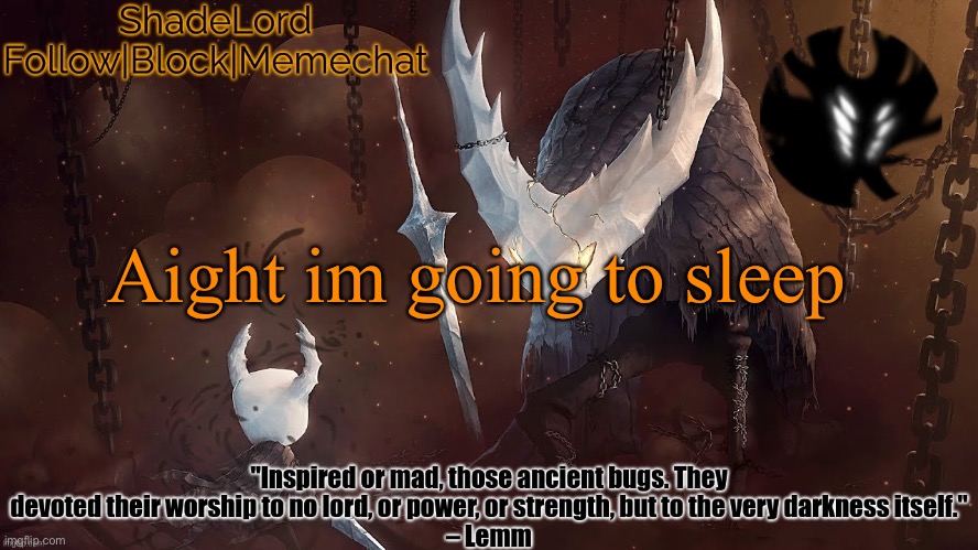 ShadeLord Announcement Template - The Hollow Knight | Aight im going to sleep | image tagged in shadelord announcement template - the hollow knight | made w/ Imgflip meme maker