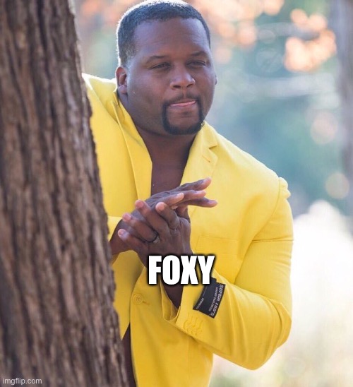 Black guy hiding behind tree | FOXY | image tagged in black guy hiding behind tree | made w/ Imgflip meme maker
