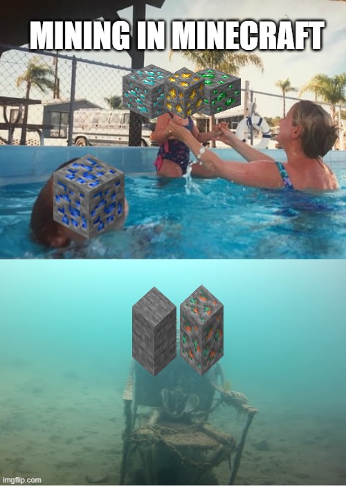 Swimming Pool Kids | MINING IN MINECRAFT | image tagged in swimming pool kids | made w/ Imgflip meme maker