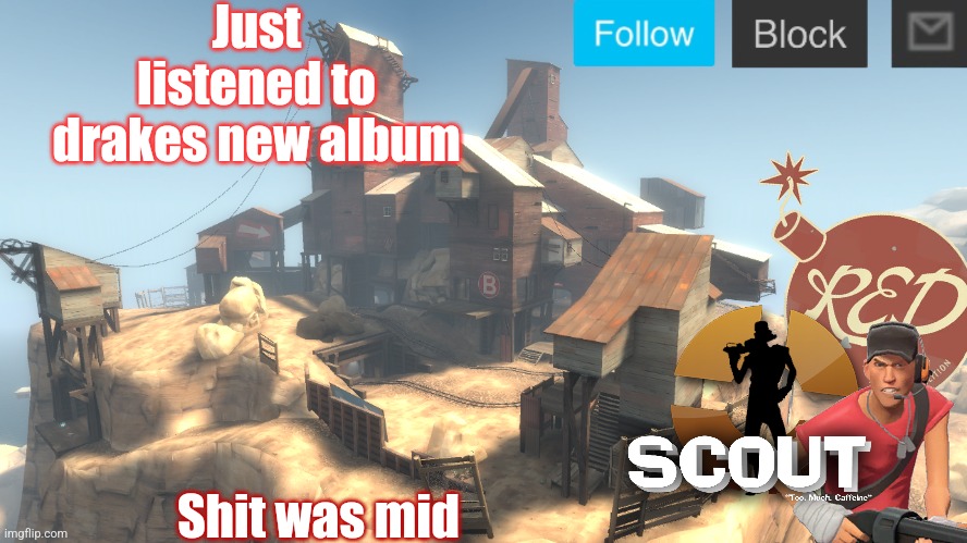 Last song was aight | Just listened to drakes new album; Shit was mid | image tagged in scouts 4 announcement temp | made w/ Imgflip meme maker