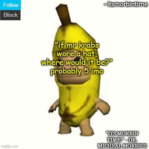 5 | "if mr krabs wore a hat, where would it be?"
probably 5 imo | image tagged in announcement | made w/ Imgflip meme maker