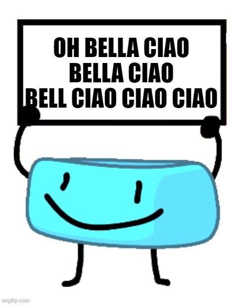 bELLA cIAO | OH BELLA CIAO BELLA CIAO BELL CIAO CIAO CIAO | image tagged in bracelety sign | made w/ Imgflip meme maker