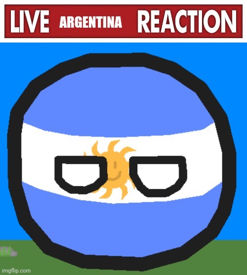 made this because i was bored | image tagged in live argentina reaction | made w/ Imgflip meme maker