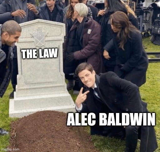 Grant Gustin over grave | THE LAW; ALEC BALDWIN | image tagged in grant gustin over grave | made w/ Imgflip meme maker