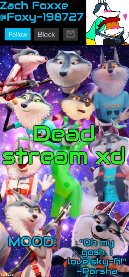 Dead stream xd | image tagged in foxy-198727 porsha announcement template | made w/ Imgflip meme maker