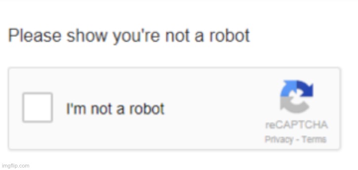 reCAPTCHA | image tagged in recaptcha | made w/ Imgflip meme maker