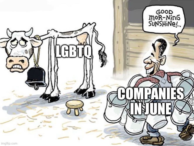 milking the cow | LGBTQ; COMPANIES IN JUNE | image tagged in milking the cow | made w/ Imgflip meme maker