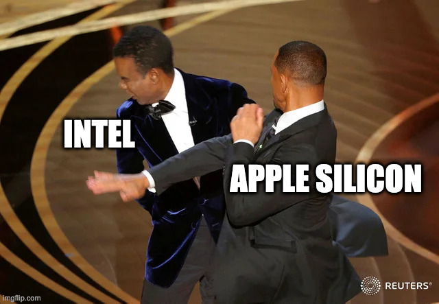 Apple Silicon Smokes Intel | INTEL; APPLE SILICON | image tagged in will smith punching chris rock | made w/ Imgflip meme maker