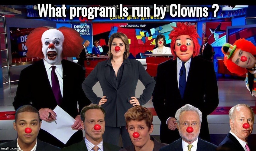 CNN: Clown News Network | What program is run by Clowns ? | image tagged in cnn clown news network | made w/ Imgflip meme maker