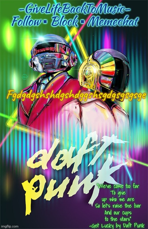 GiveLifeBackToMusic's temp | Fgdgdgshshdgshdggshsgdgsgsgsge | image tagged in givelifebacktomusic's temp | made w/ Imgflip meme maker