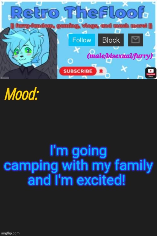 I might not get back until Sunday or Monday, but I'll try my best to get on as soon as I can! | I'm going camping with my family and I'm excited! | image tagged in retrothefloof's youtube announcement template | made w/ Imgflip meme maker