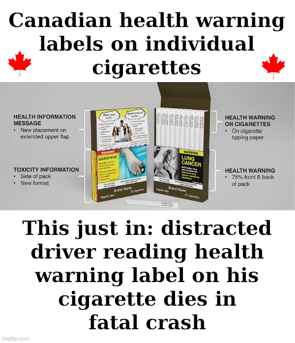 Warning labels on individual cigarettes? | image tagged in canada,cigarettes,bacon,maple syrup,justin trudeau,hitler | made w/ Imgflip meme maker