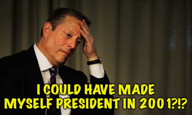 Al Gore Facepalm | I COULD HAVE MADE MYSELF PRESIDENT IN 2001?!? | image tagged in al gore facepalm | made w/ Imgflip meme maker