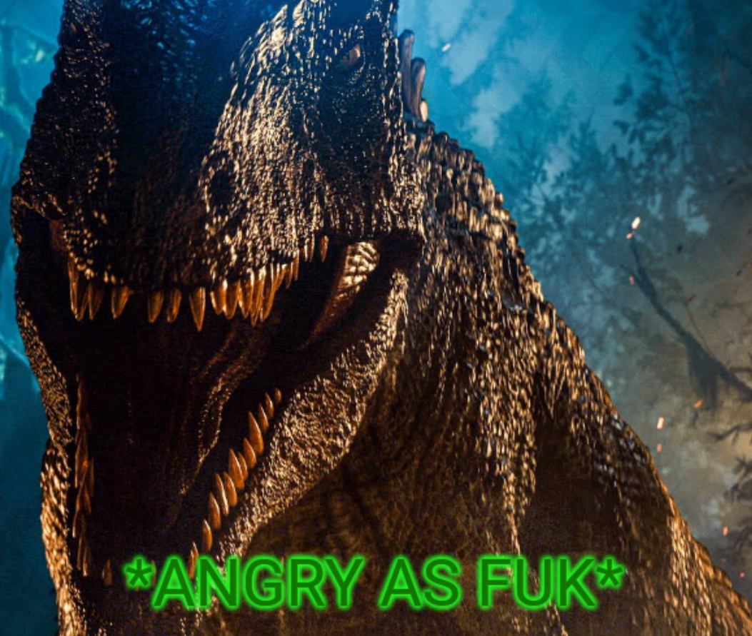 Angry as Fuk (Giganotosaurus Edition) Blank Meme Template