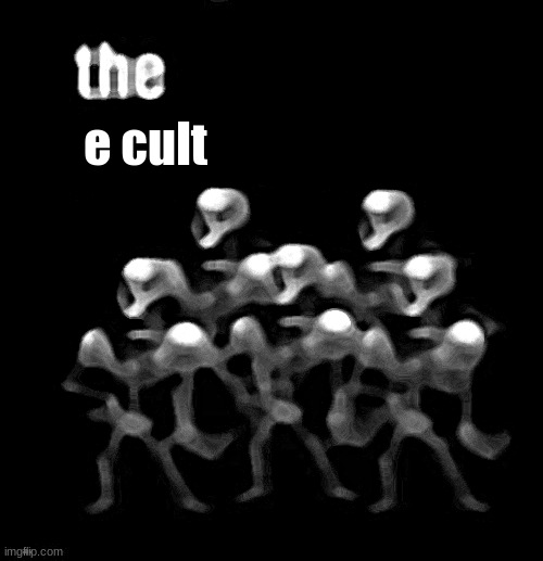 idefk | e cult | image tagged in the peepissers | made w/ Imgflip meme maker