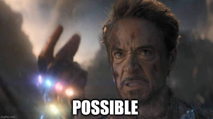 ...and I...am...Iron Man! | POSSIBLE | image tagged in and i am iron man | made w/ Imgflip meme maker