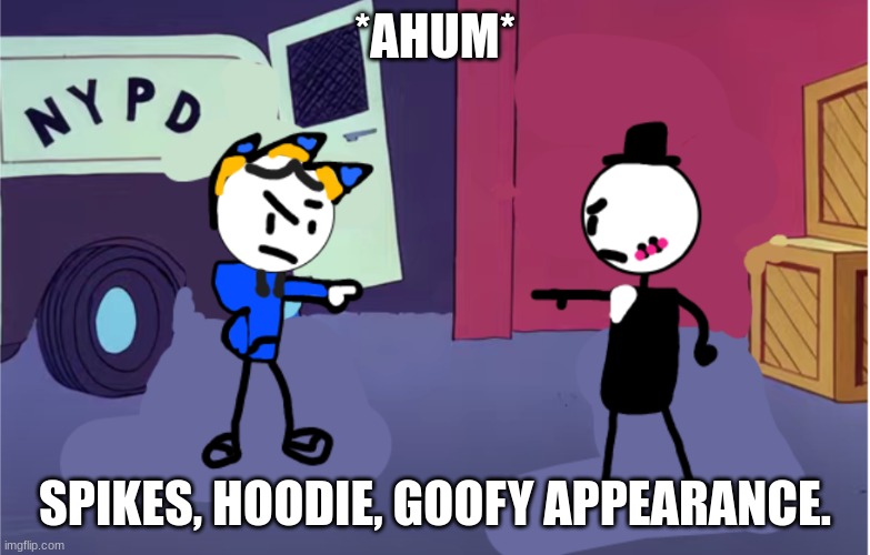 sketchy pointing at sammy | *AHUM* SPIKES, HOODIE, GOOFY APPEARANCE. | image tagged in sketchy pointing at sammy | made w/ Imgflip meme maker