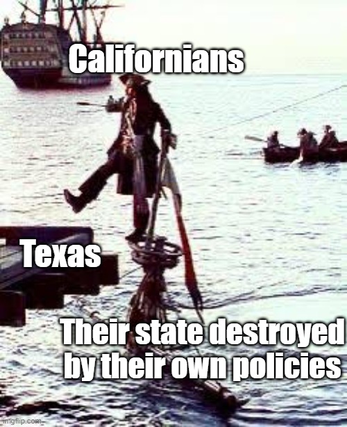 California to Texas | Californians; Texas; Their state destroyed by their own policies | image tagged in california,texas,democrats,republicans | made w/ Imgflip meme maker