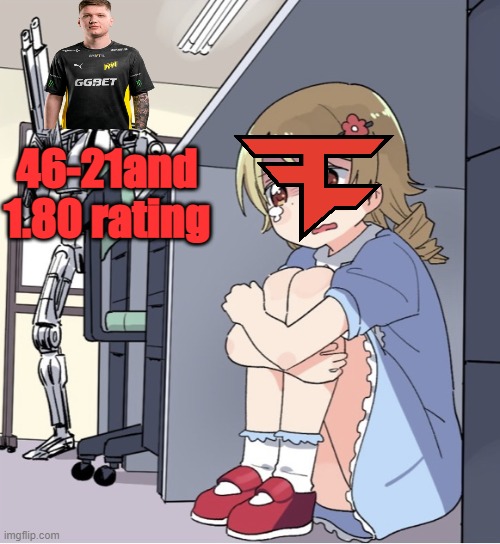 Faze got shit on | 46-21and 1.80 rating | image tagged in anime girl hiding from terminator | made w/ Imgflip meme maker