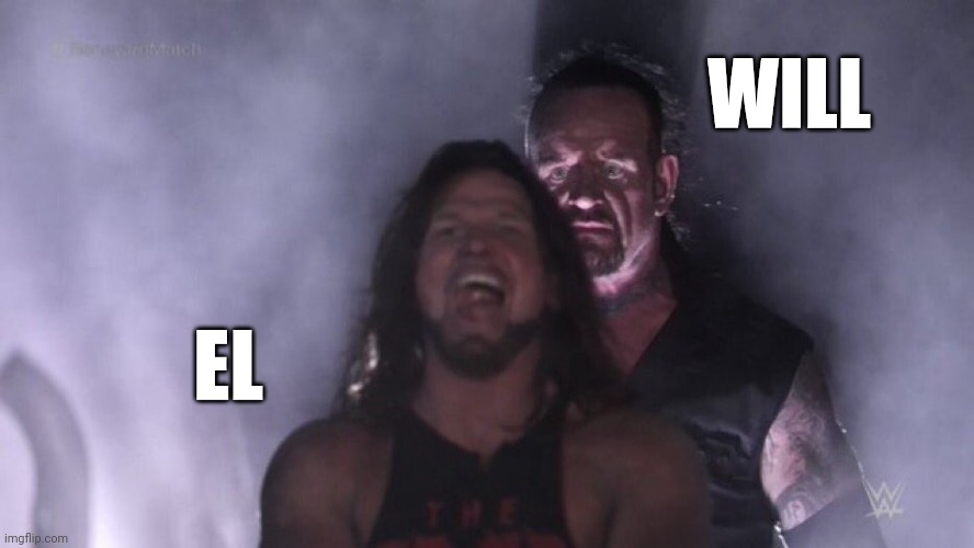 Stranger Things, El and Will | WILL; EL | image tagged in aj styles undertaker | made w/ Imgflip meme maker