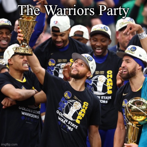 Vote for The Warriors Party | The Warriors Party | image tagged in the,warriors,party | made w/ Imgflip meme maker